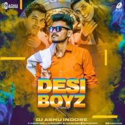 Desi Boyz Remix Mp3 Song - Dj Ashu Indore